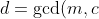 d = \mbox{gcd}(m,c)